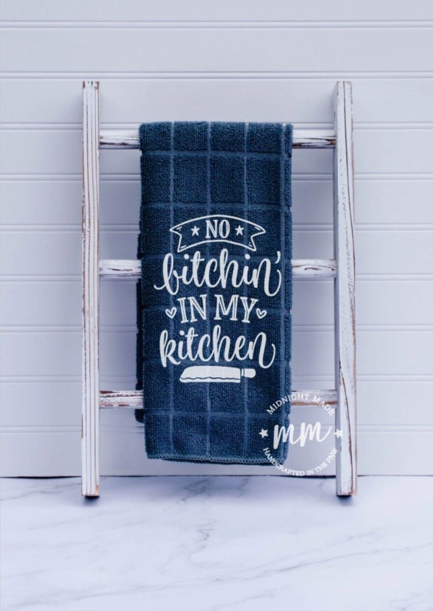 No bitchin' in my kitchen towel, funny towel, novelty towel dish towel, Midnight Made