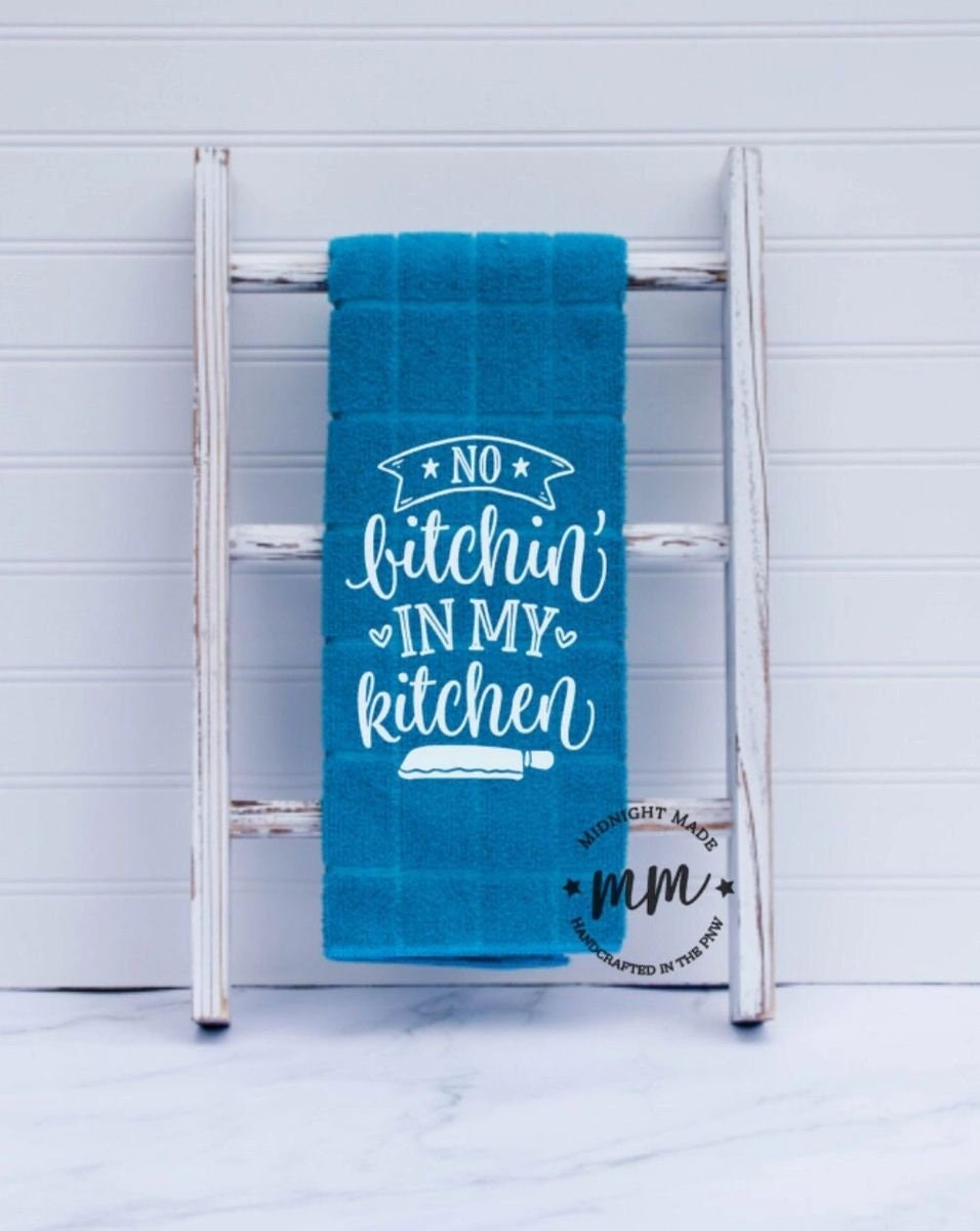 No bitchin' in my kitchen towel, funny towel, novelty towel dish towel, Midnight Made